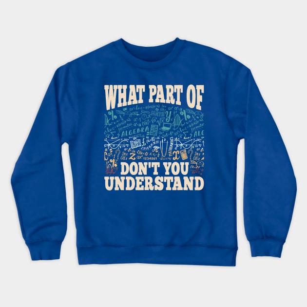 What Part Of Math 2 Crewneck Sweatshirt by aehucn